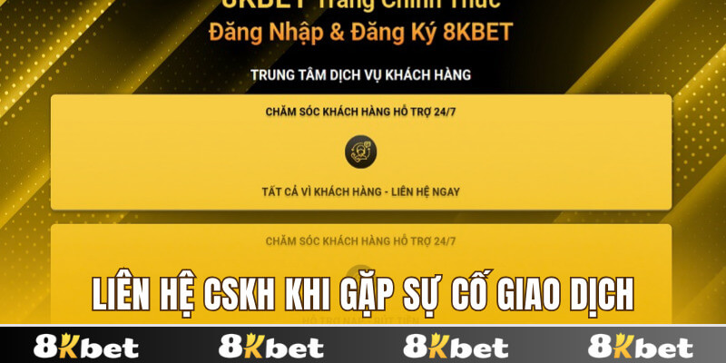Liên hệ nhân viên hỗ trợ nếu phát sinh sự cố giao dịch