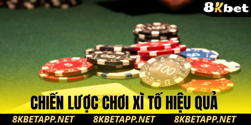 Chiến lược chơi xì tố cực hiệu quả