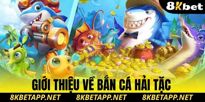 Giới thiệu về bắn cá hải tặc