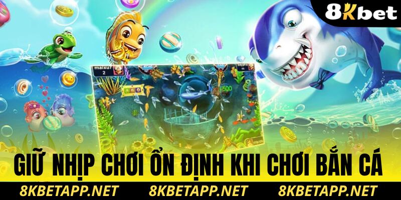 Giữ nhịp chơi ổn định khi chơi bắn cá