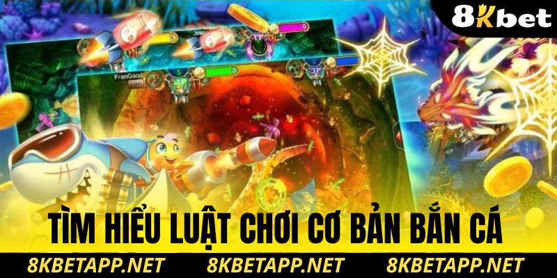Tìm hiểu luật chơi cơ bản bắn cá