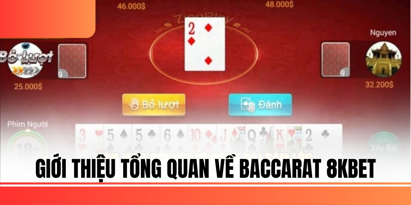 Giới thiệu tổng quan về Baccarat 8kbet