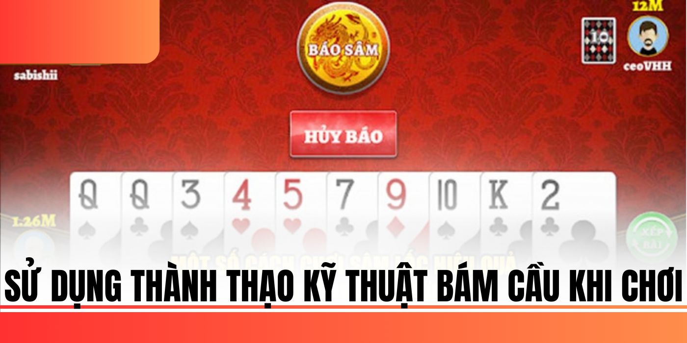 Sử dụng thành thạo kỹ thuật bám cầu khi chơi