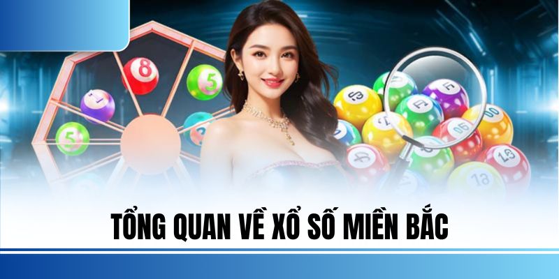 Tổng quan về xổ số miền bắc