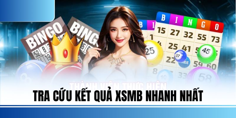 Tra cứu kết quả XSMB nhanh nhất