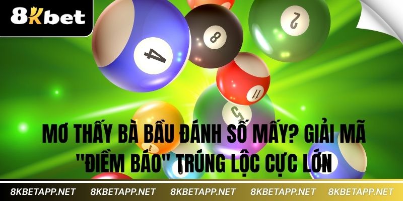 Mơ Thấy Bà Bầu Đánh Số Mấy? Giải Mã "Điềm Báo" Trúng Lộc Cực Lớn