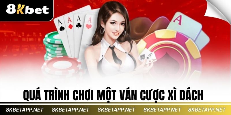 Quá trình chơi một ván cược xì dách 